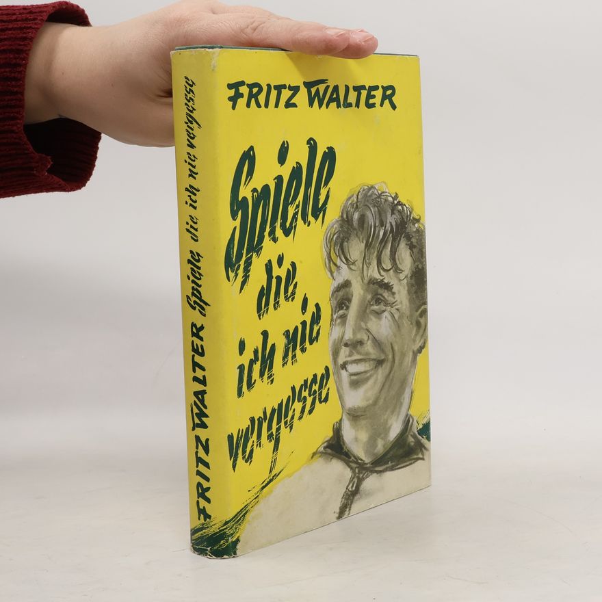 Fritz Walter Spiele, die ich nie vergesse