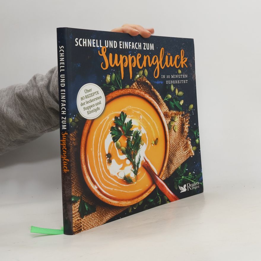 Reader's Digest: Verlag Das Beste GmbH Schnell und einfach zum Suppenglück
