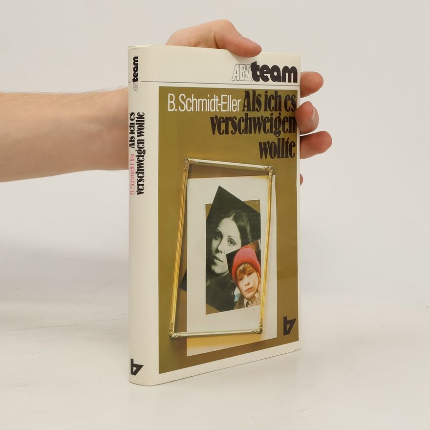 Berta Schmidt-Eller Als ich es verschweigen wollte