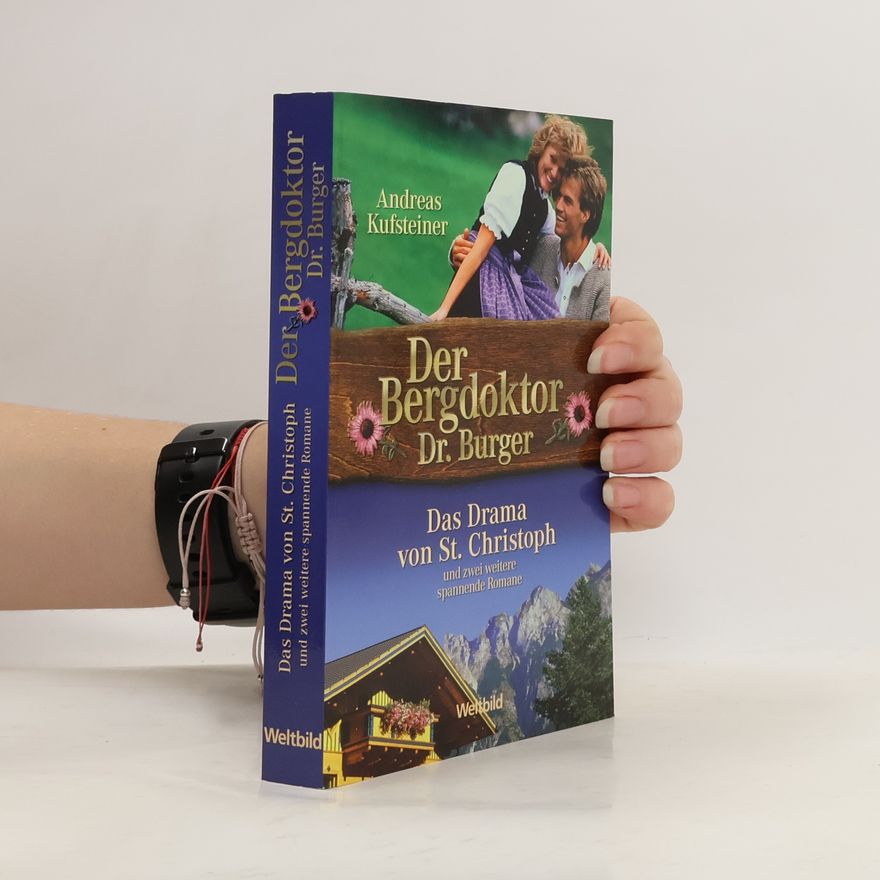 Andreas Kufsteiner Der Bergdoktor Dr. Burger: Das Drama von St. Christoph