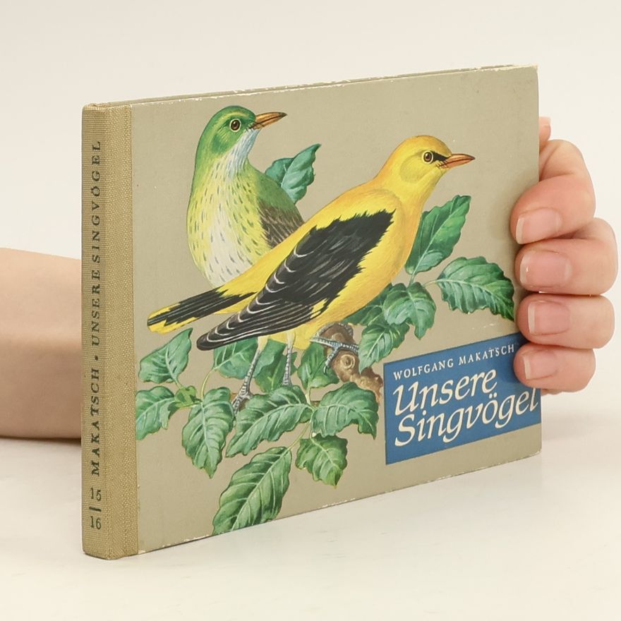 Wolfgang Makatsch Unsere Singvögel