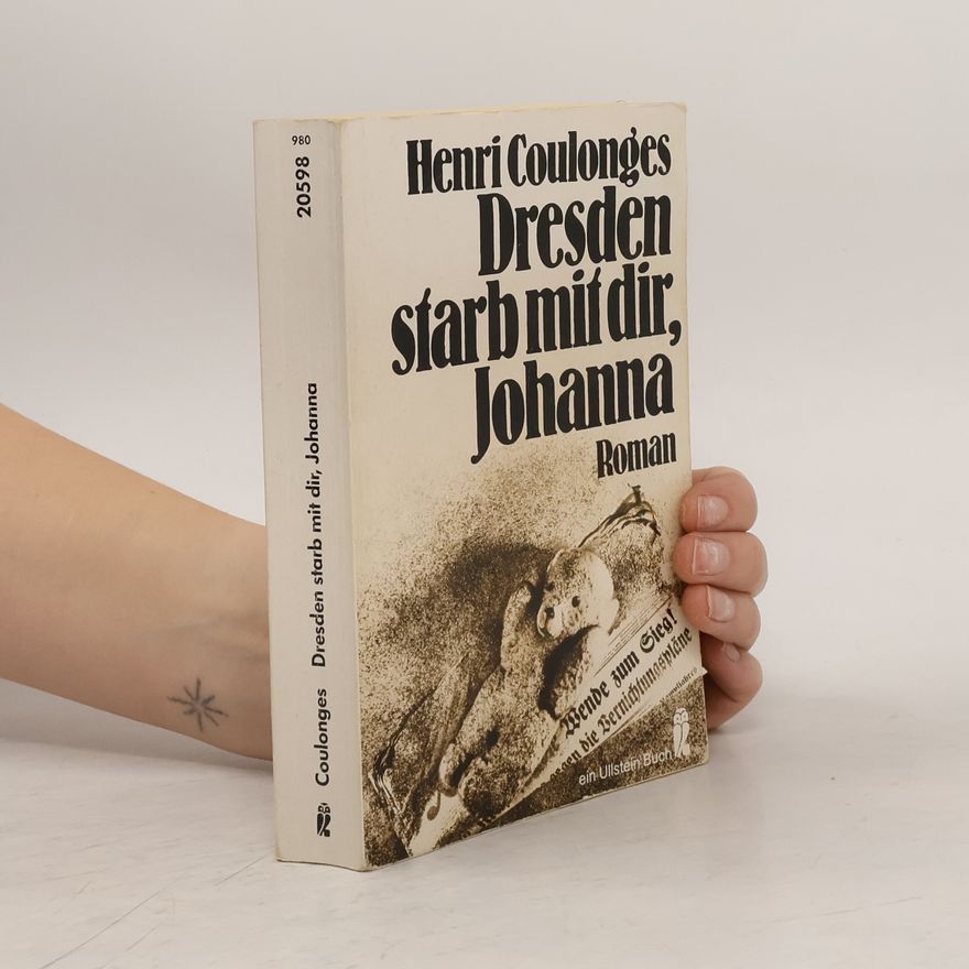 Henri Coulonges Dresden starb mit dir, Johanna. Roman