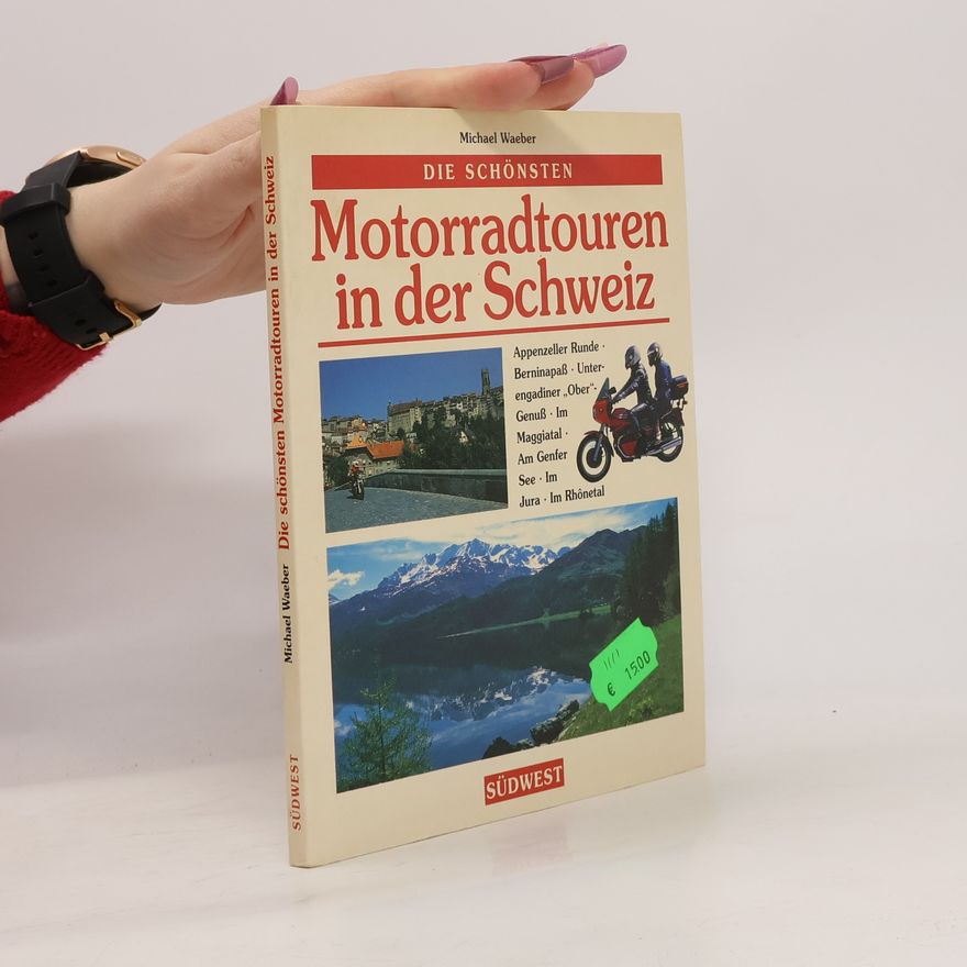 Michael Waeber Die schönsten Motorradtouren in der Schweiz