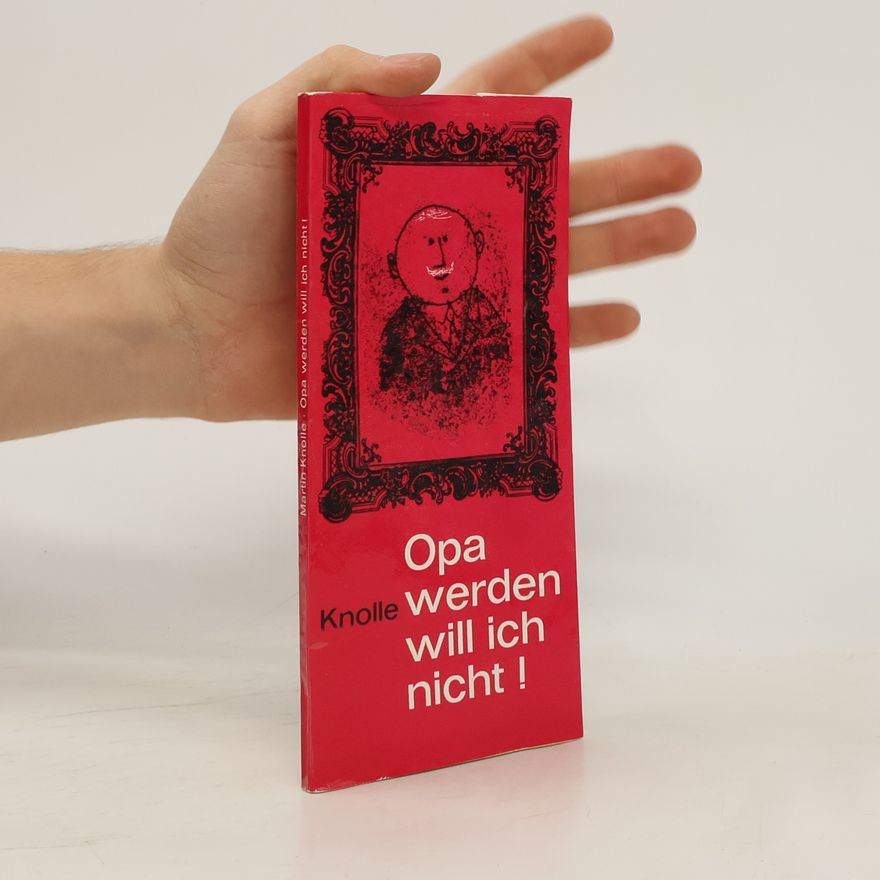 Martin Knolle Opa werden will ich nicht!