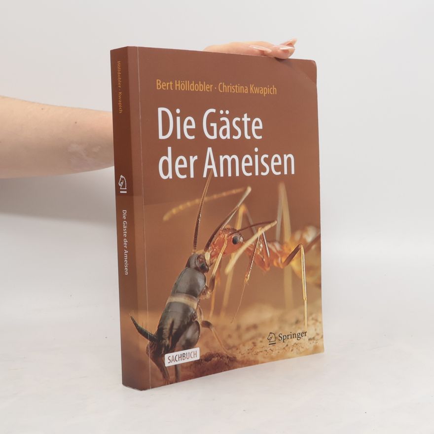 Bert Hölldobler Die Gäste der Ameisen