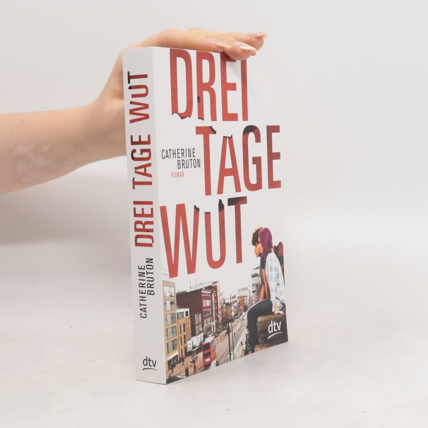Catherine Bruton Drei Tage Wut
