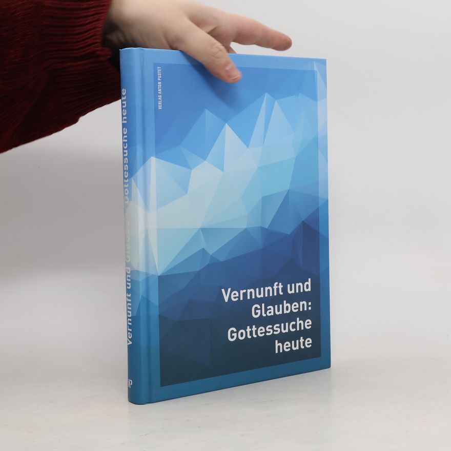 Hansjörg Hofer Vernunft und Glauben: Gottessuche heute