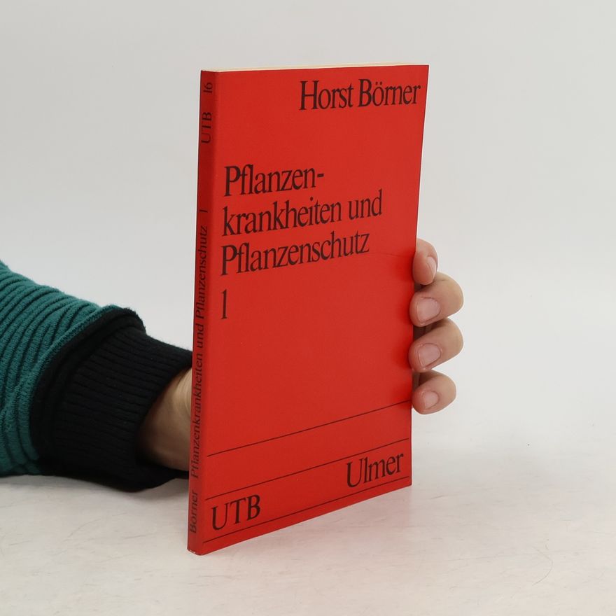 Horst Börner UTB - 1: Pflanzenkrankheiten und Pflanzenschutz