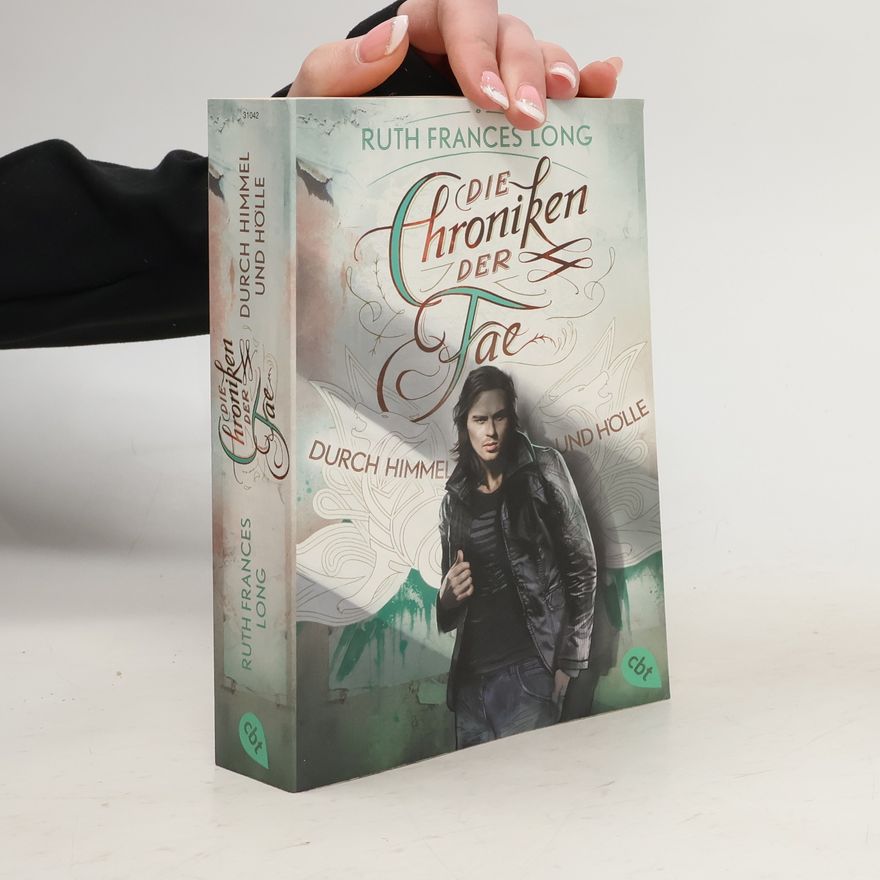 Ruth Frances Long Die Chroniken der Fae - durch Himmel und Hölle