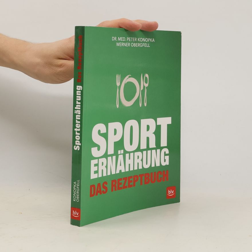 Dr. Med. Peter Konopka Sporternährung - Das Rezeptbuch