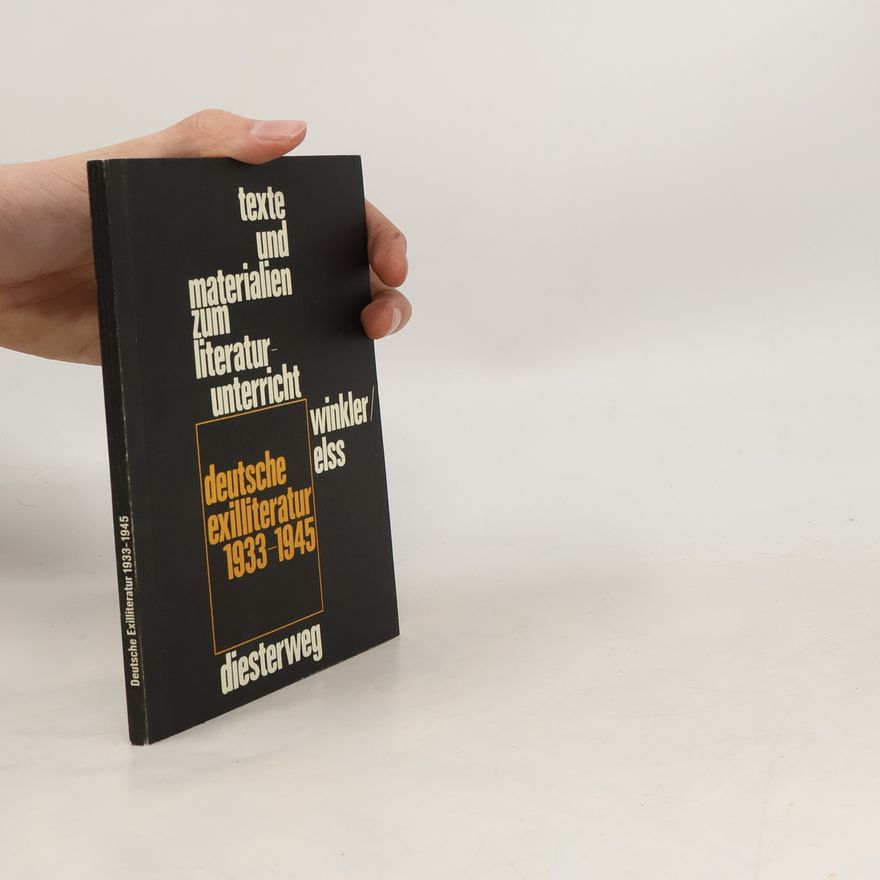 Wolfdietrich Elss Texte und Materialien zum Literaturunterricht: Deutsche Exilliteratur 1933-1945