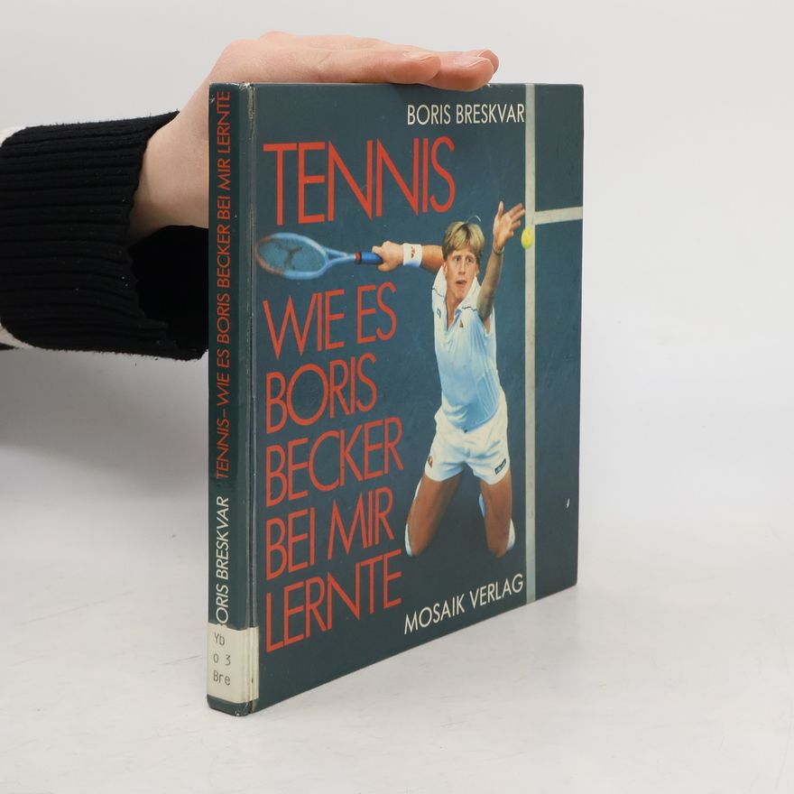 Boris Breskvar Tennis. Wie es Boris Becker bei mir lernte