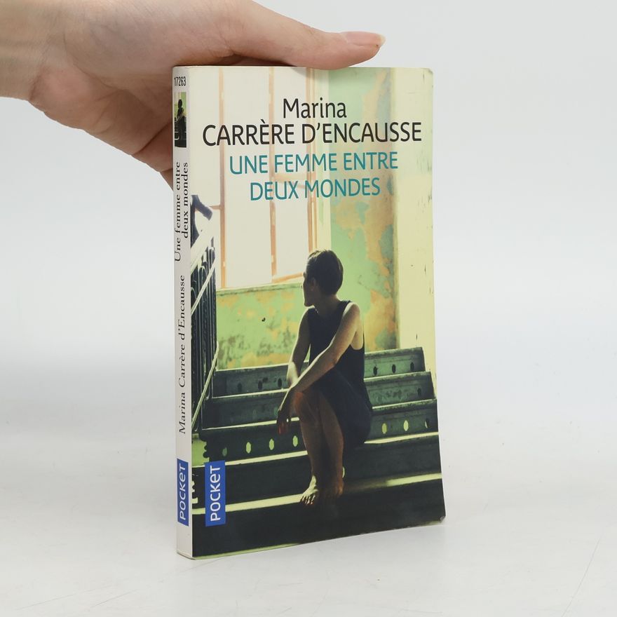 Marina Carrère d’Encausse Une femme entre deux mondes