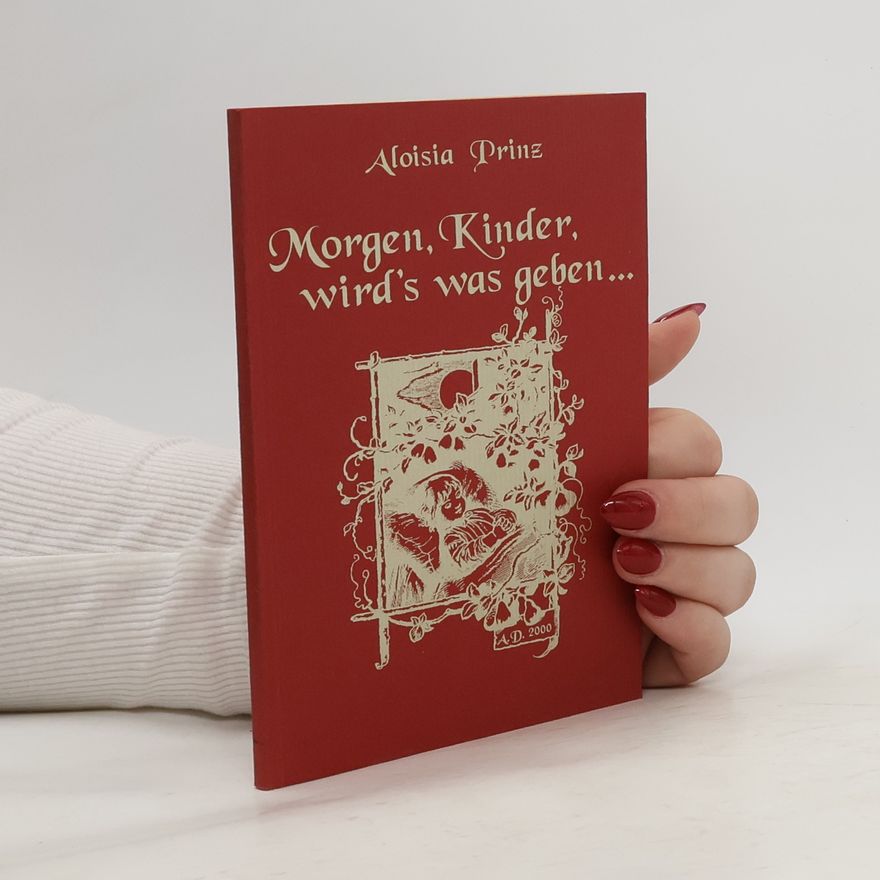 Aloisia Prinz Morgen, Rinder, wird's was geben