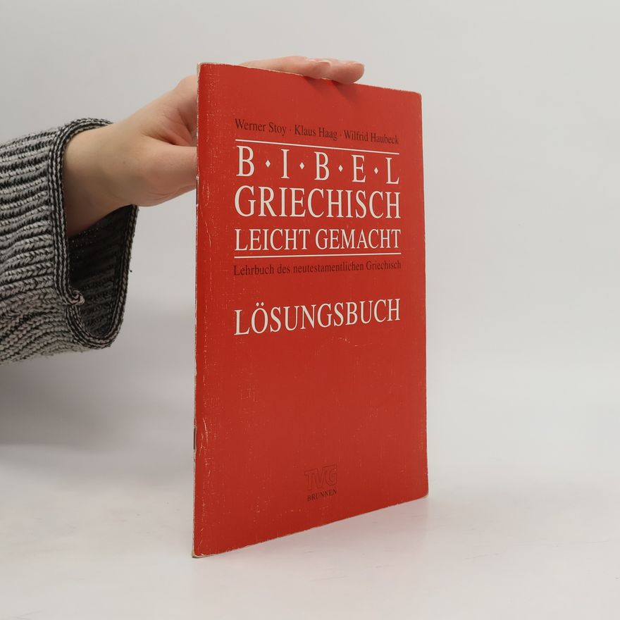 Wilfrid Haubeck Bibelgriechisch leichtgemacht. Lehrbuch des neutestamentlichen Griechisch.