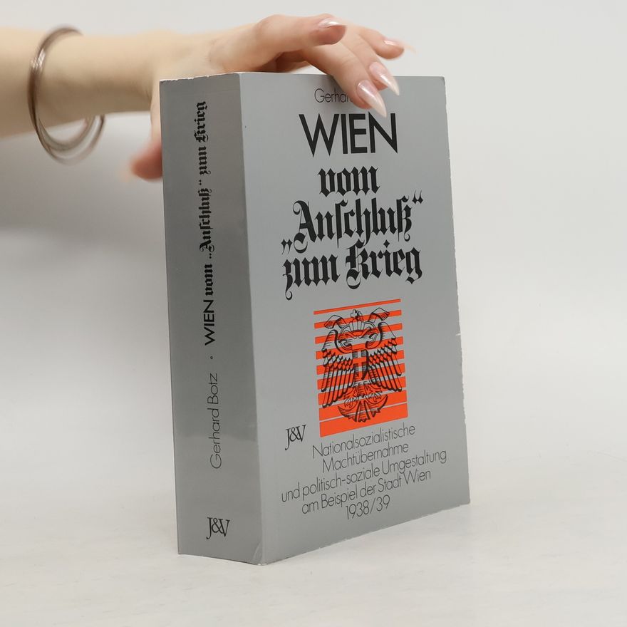 Gerhard Botz Wien vom "Anschluss" zum Krieg