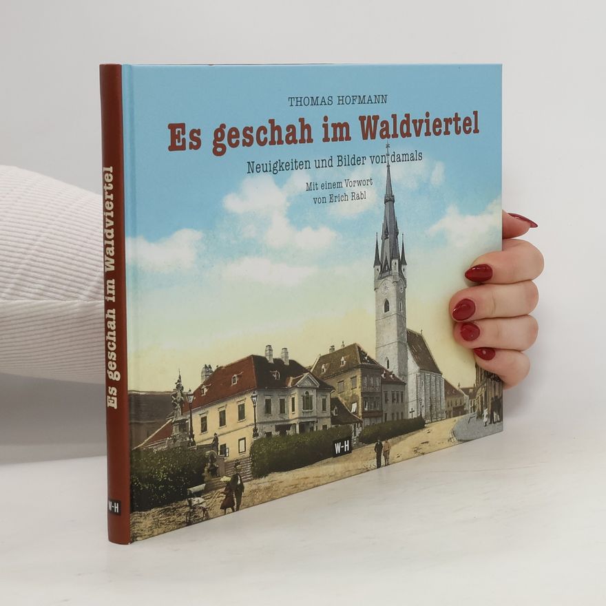 Thomas Hofmann Es geschah im Waldviertel