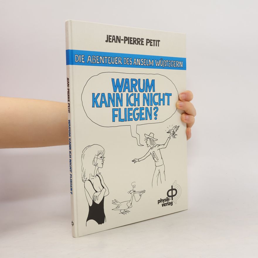 Jean-Pierre Petit Warum kann ich nicht fliegen?