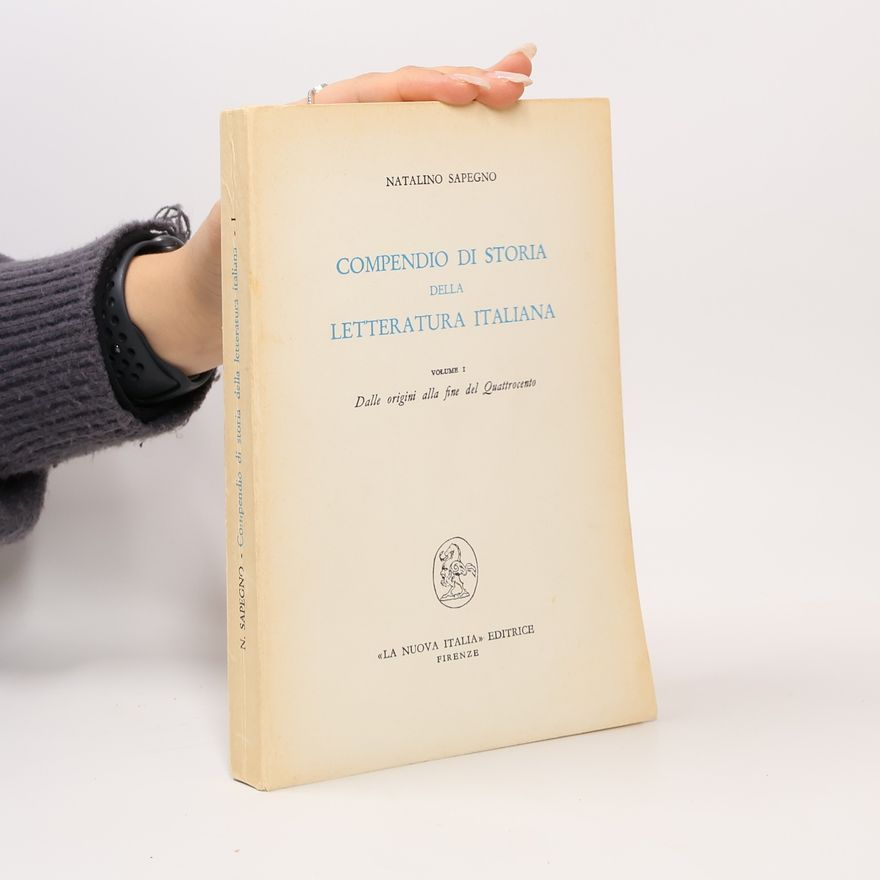 Natalino Sapegno Compendio di storia della letteratura italiana. Volume I.