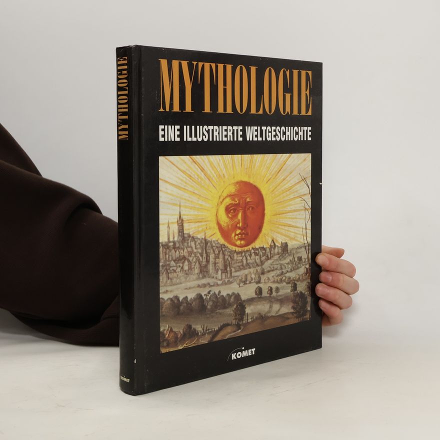 Richard Cavendish Mythologie: The illustrierte Weltgeschichcte