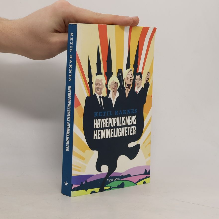 Ketil Raknes Høyrepopulismens hemmeligheter