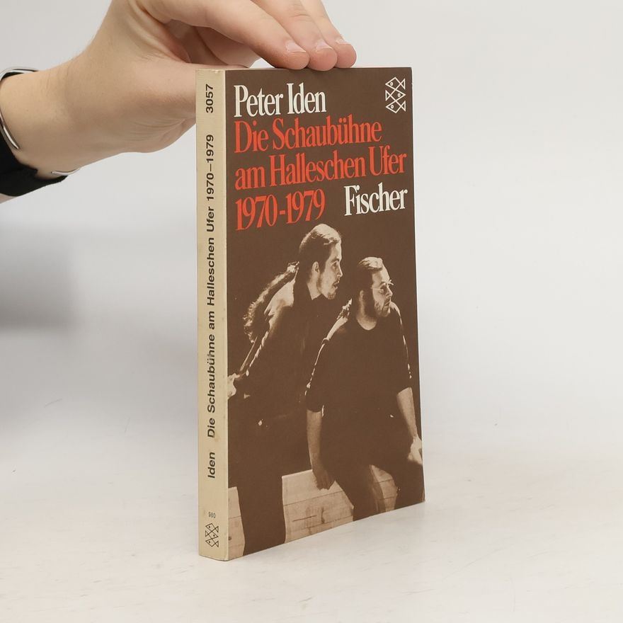 Peter Iden Die Schaubühne am Halleschen Ufer