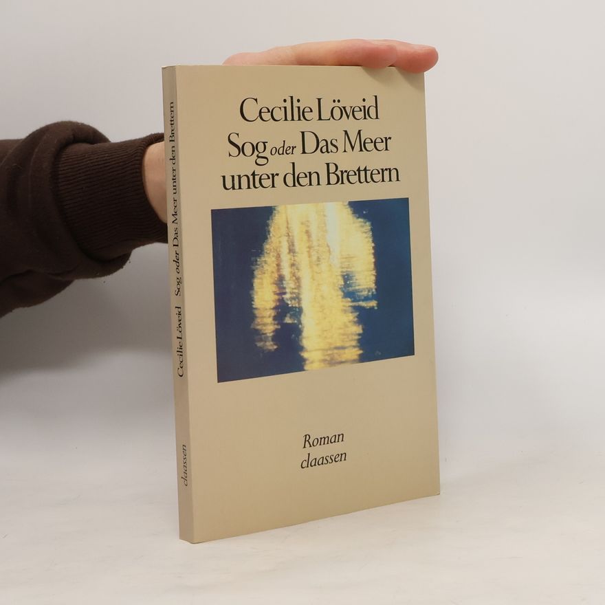 Cecilie Löveid Sog oder das Meer unter den Brettern