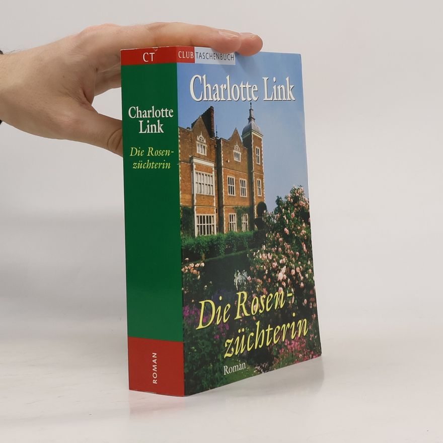 Charlotte Link Die Rosenzüchterin