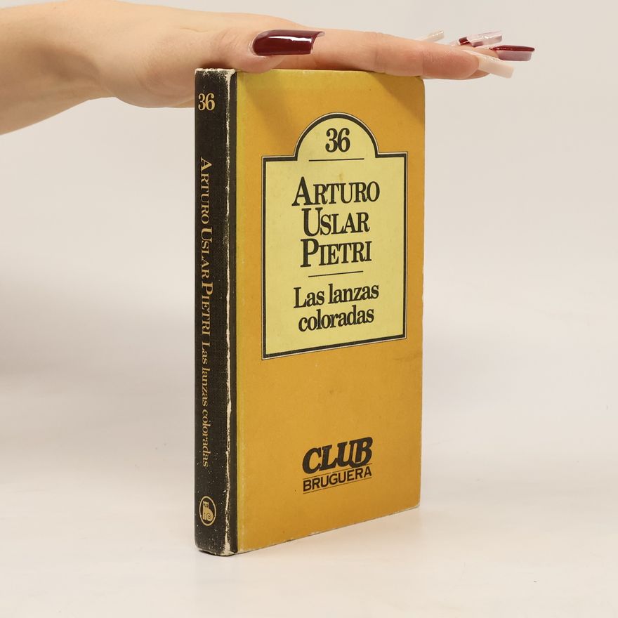 Arturo Uslar Pietri Las lanzas coloradas