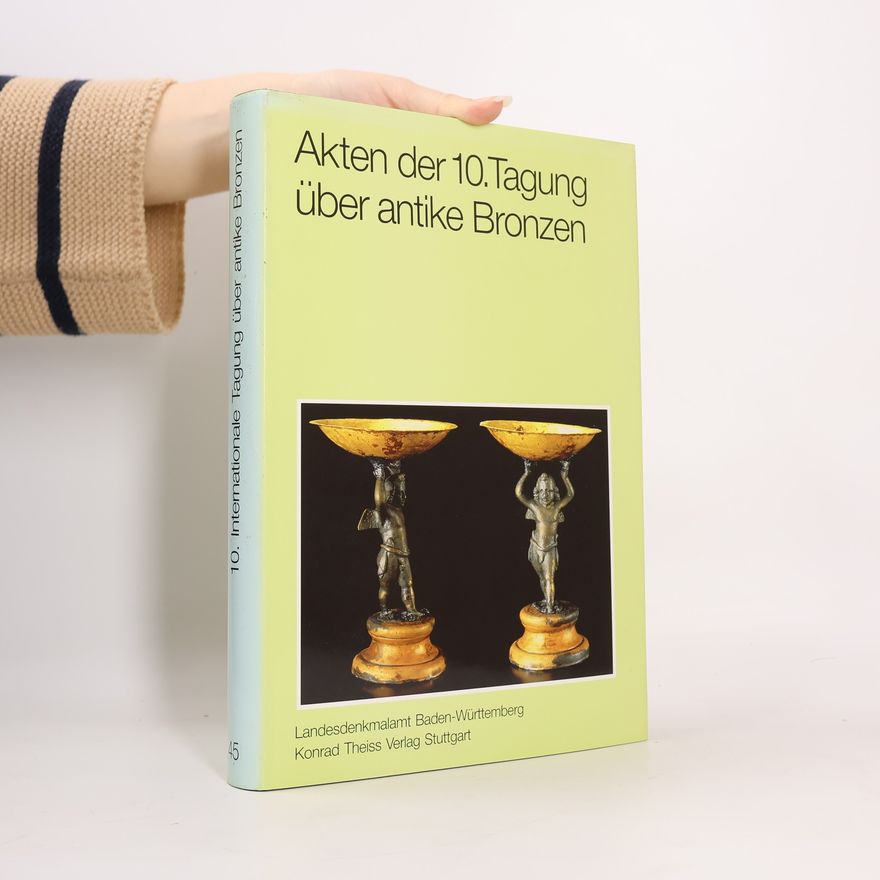 Various authors Akten der 10. Internationalen Tagung über antike Bronzen