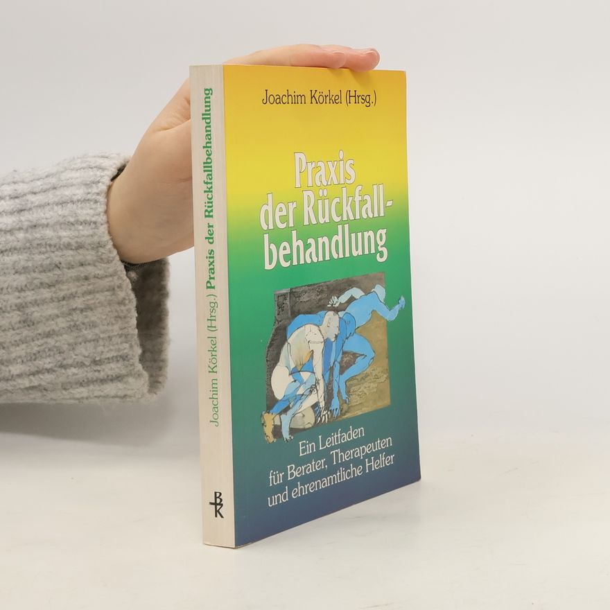 Joachim Körkel Praxis der Rückfallbehandlung