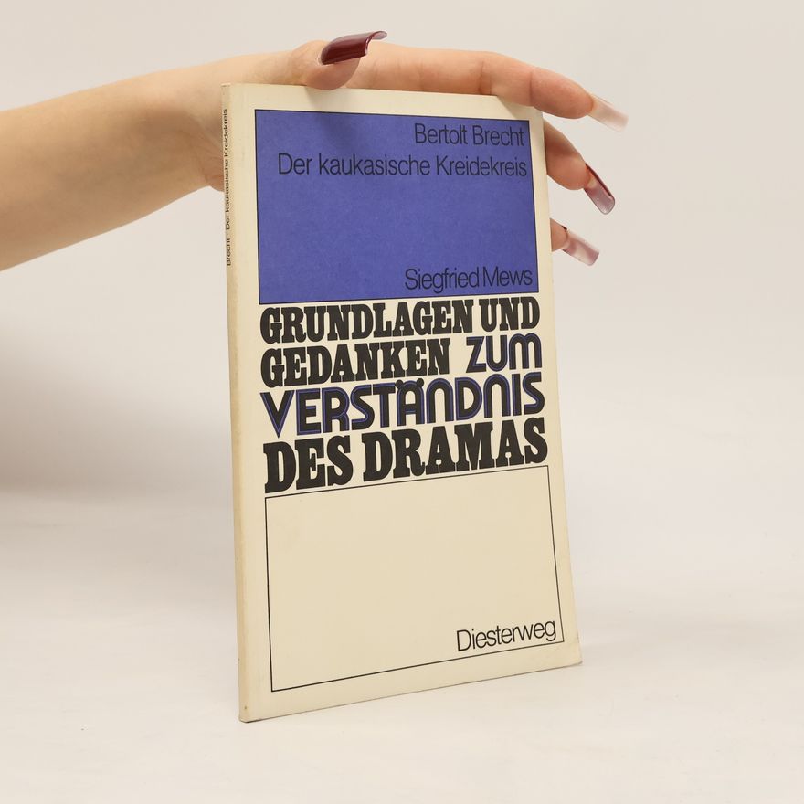 Siegfried Mews Bertolt Brecht, Der kaukasische Kreidekreis