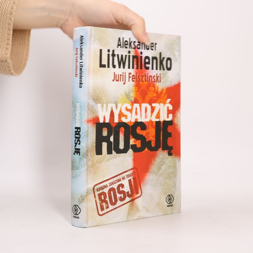 Alexandr Litviněnko Wysadzić Rosję