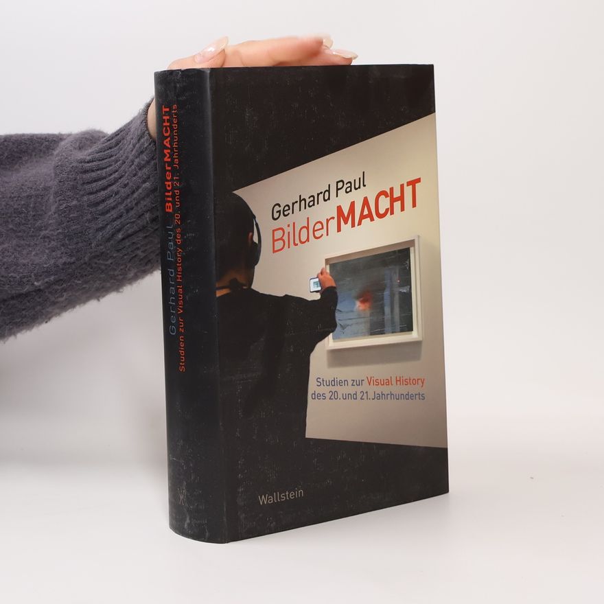 Paul-Gerhard Reinhard BilderMACHT : Studien zur visual History des 20. und 21. Jahrhunderts