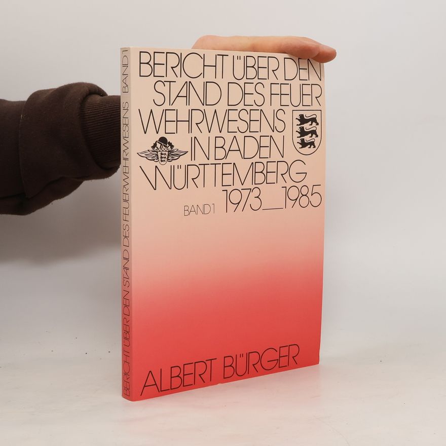 Albert Bürger Bericht über den Stand des feuer Wehrwesens in Baden Württemberg 1973-1985