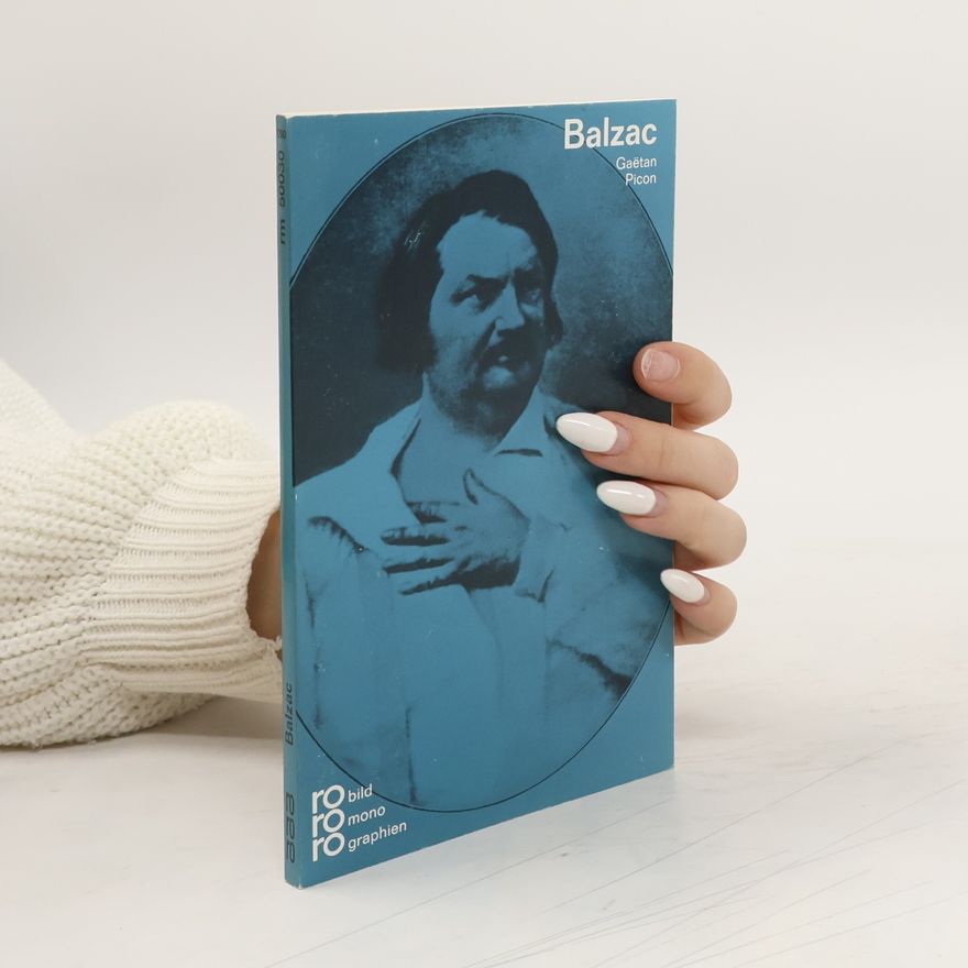 Gaëtan Picon Honoré de Balzac in Selbstzeugnissen und Bilddokumenten