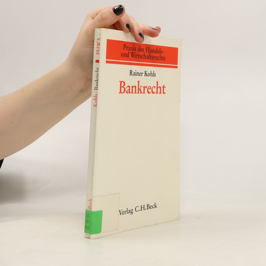 Rainer M. Kohls Praxis des Handels- und Wirtschaftsrechts - 5: Bankrecht