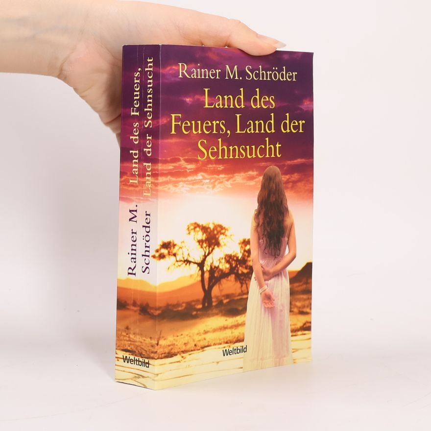 Rainer M. Schröder Land des Feuers, Land der Sehnsucht