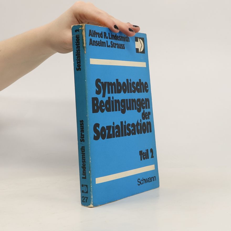 Alfred Ray Lindesmith Symbolische Bedingungen der Sozialisation