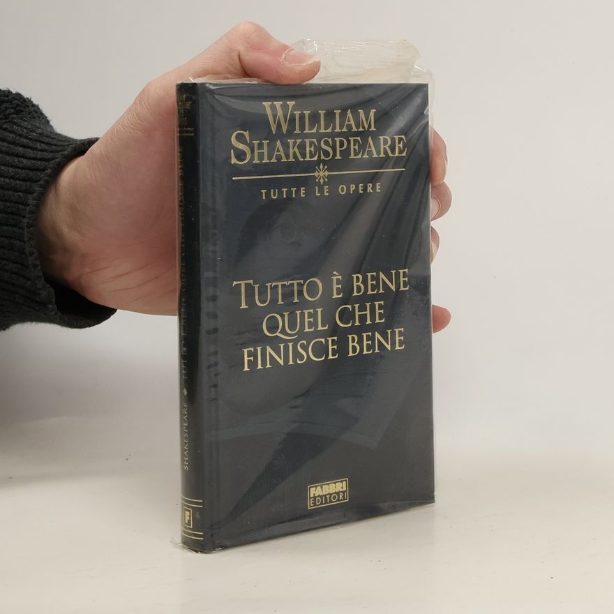 William Shakespeare Tutto è bene quel che finisce bene.