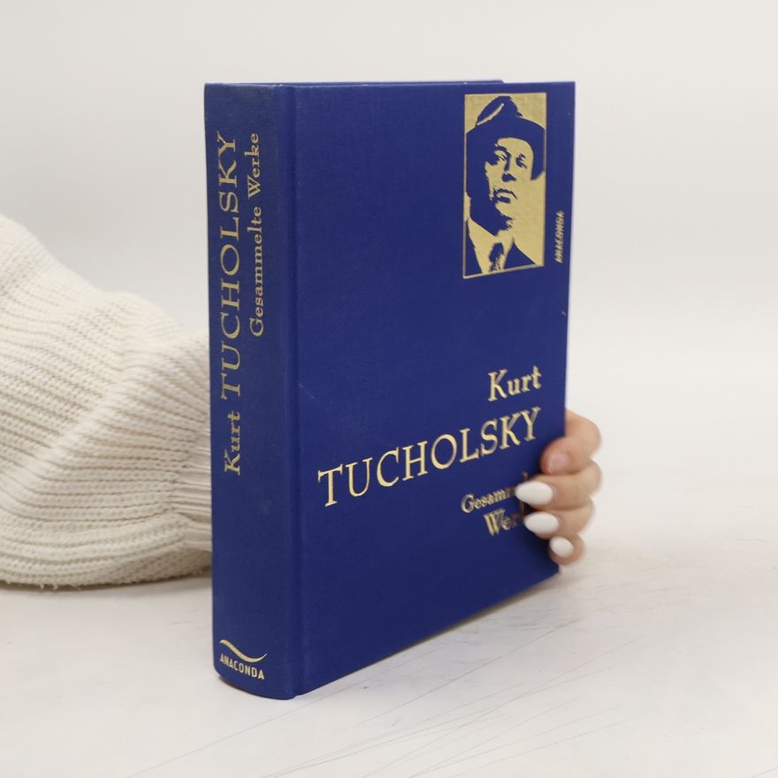 Kurt Tucholsky Gesammelte Werke