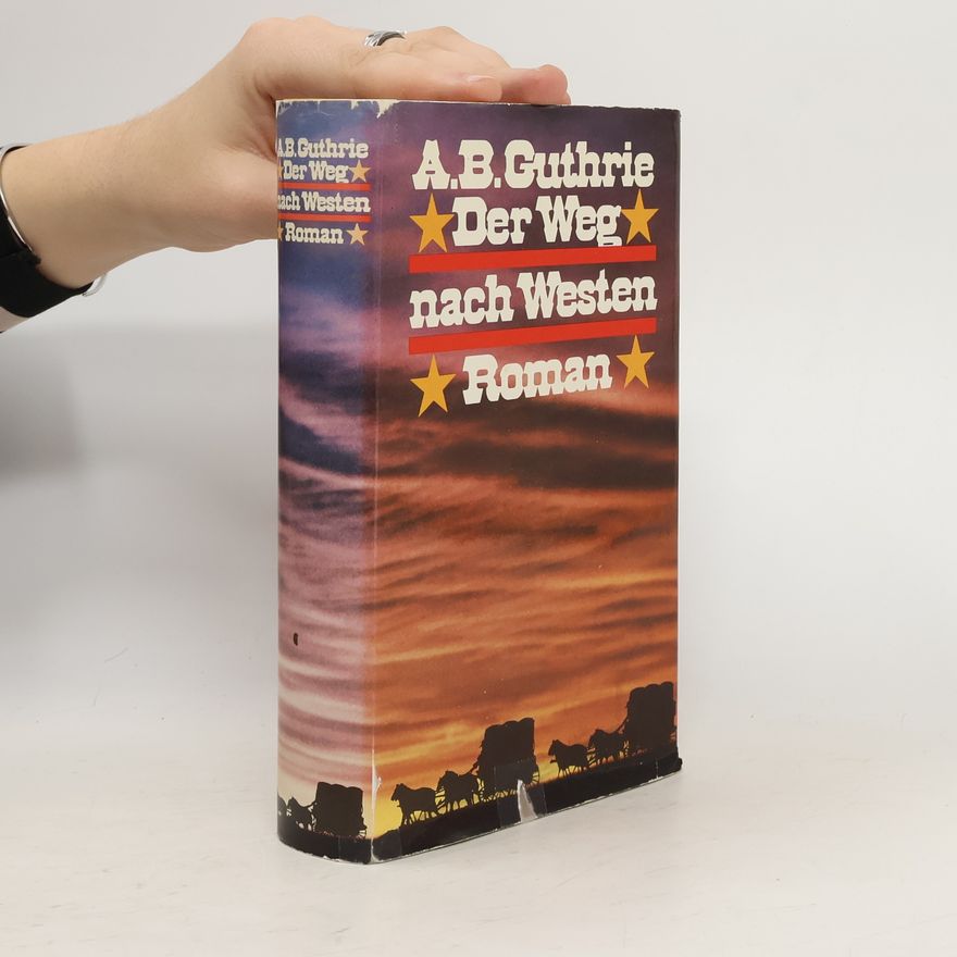 A. B. Guthrie Der Weg nach Westen