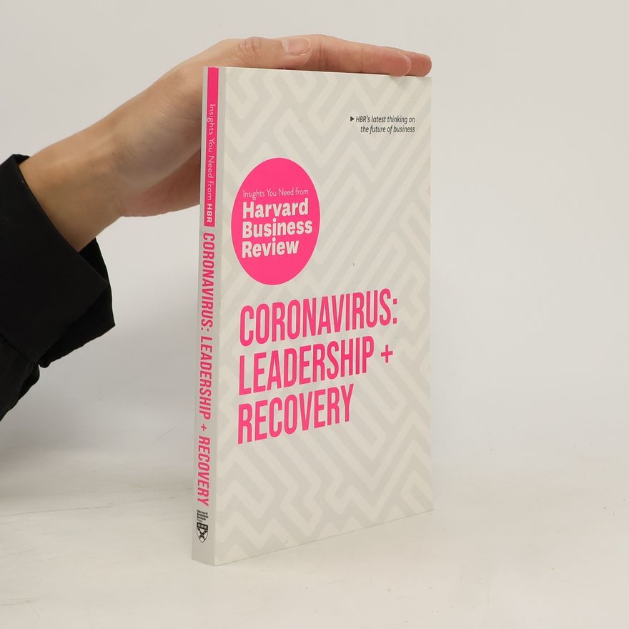 Harvard Business Review Coronavirus: Leadership and Recovery: The Insights You Need from Harvard Business Review