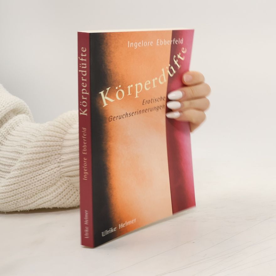 Ingelore Ebberfeld Körperdüfte