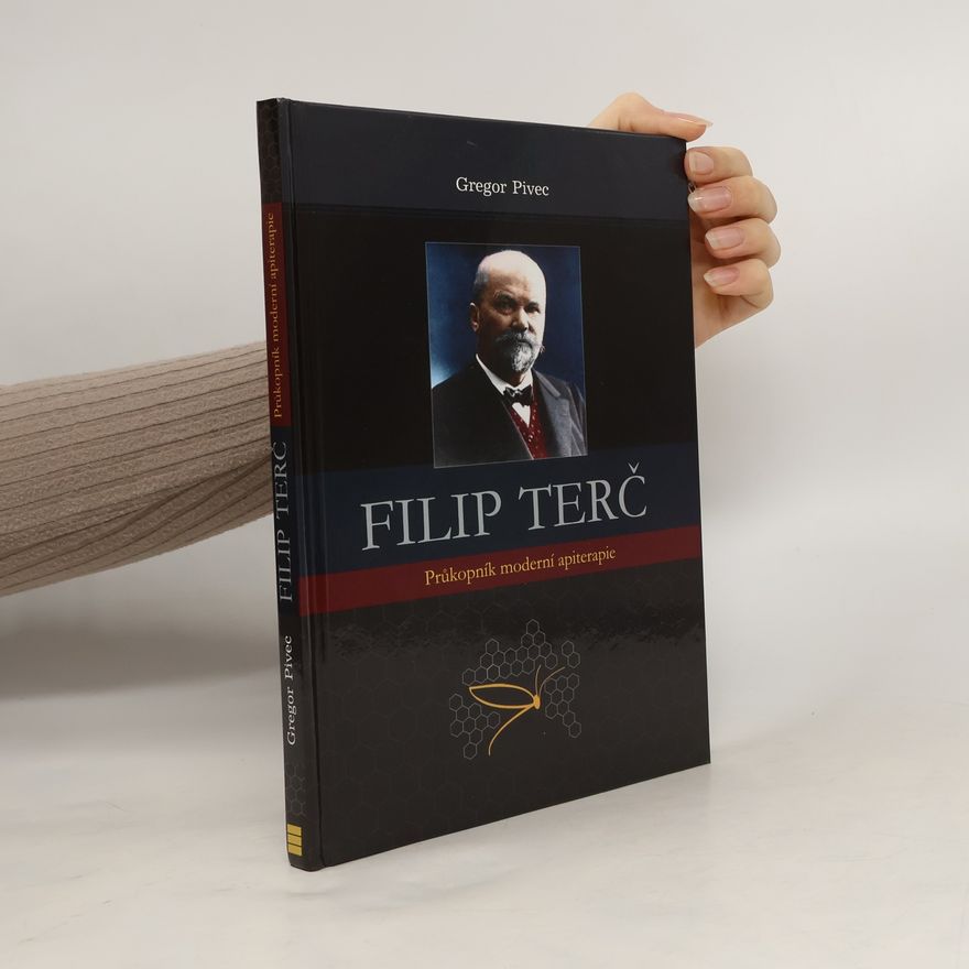 Gregor Pivec Filip Terč : průkopník moderní apiterapie