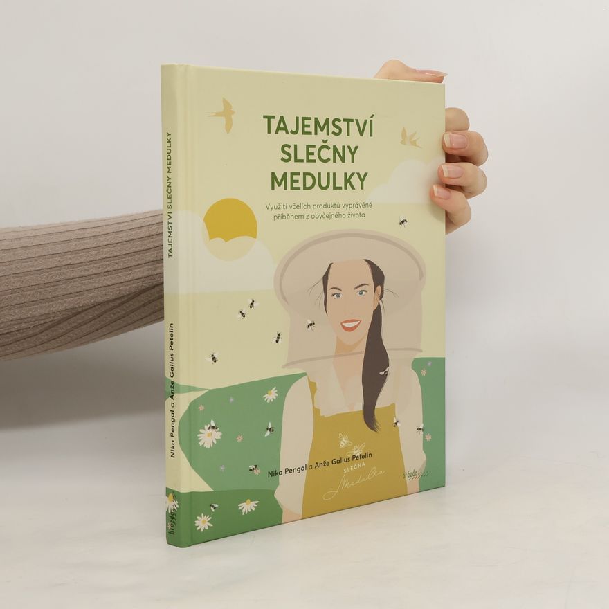 Pengal Nika Tajemství slečny Medulky - Využití včelích produktů vyprávěné příběhem z obyčejného života