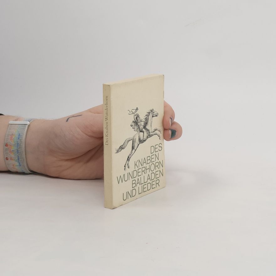 Various authors Des Knaben wunderhorn Balladen und Lieder