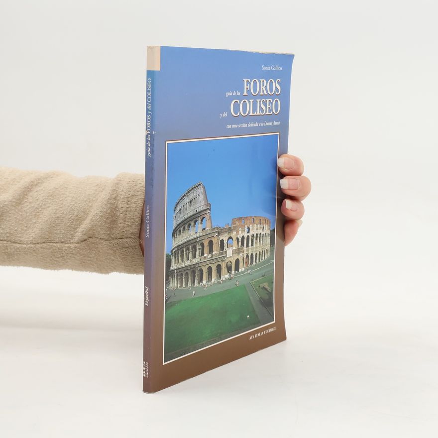 Sonia Gallico Guía de los Foros y del Coliseo: Con una sección dedicada a la Domus Aurea. Ediz. spagnola