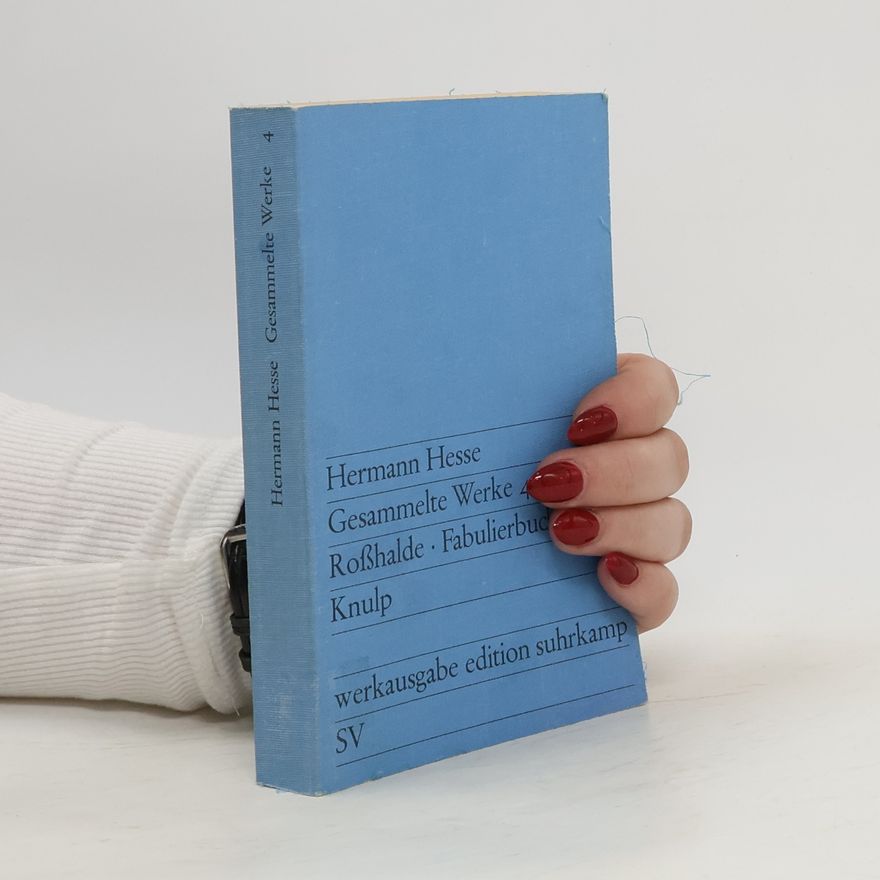 Hermann Hesse Gesammelte Werke 4. Roßhalde. Fabulierbuch. Knulp