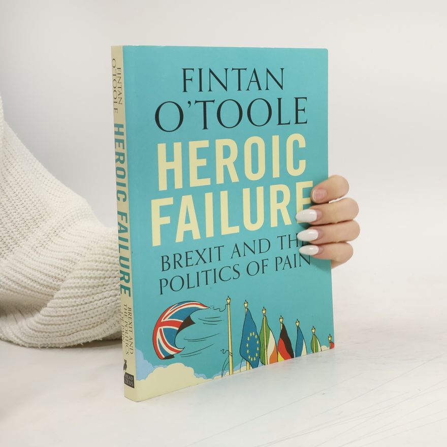 Fintan O. Toole Heroic Failure